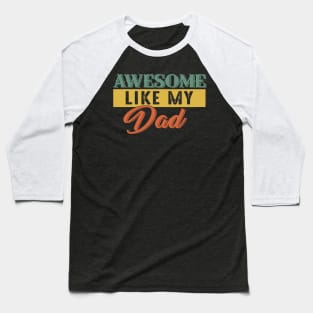 Awesome Like My Dad Costume Gift Baseball T-Shirt